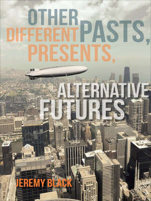 cover image of Other Pasts, Different Presents, Alternative Futures